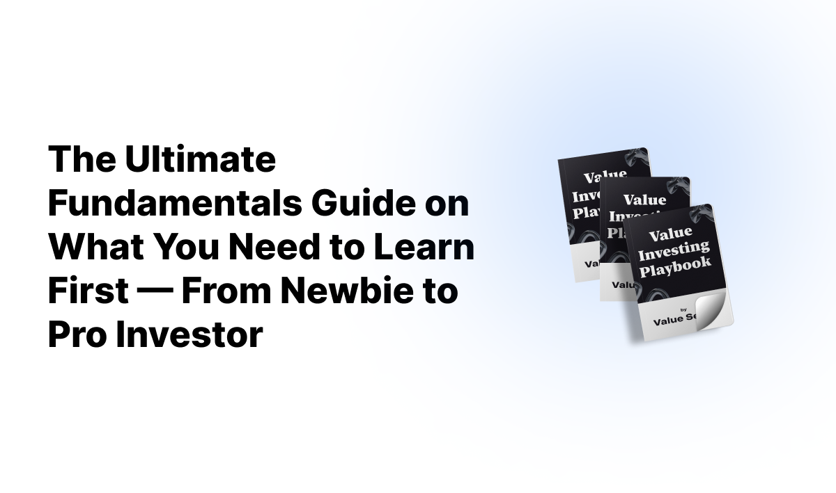 The Ultimate Fundamentals Guide on What You Need to Learn First — From Newbie to Pro Investor