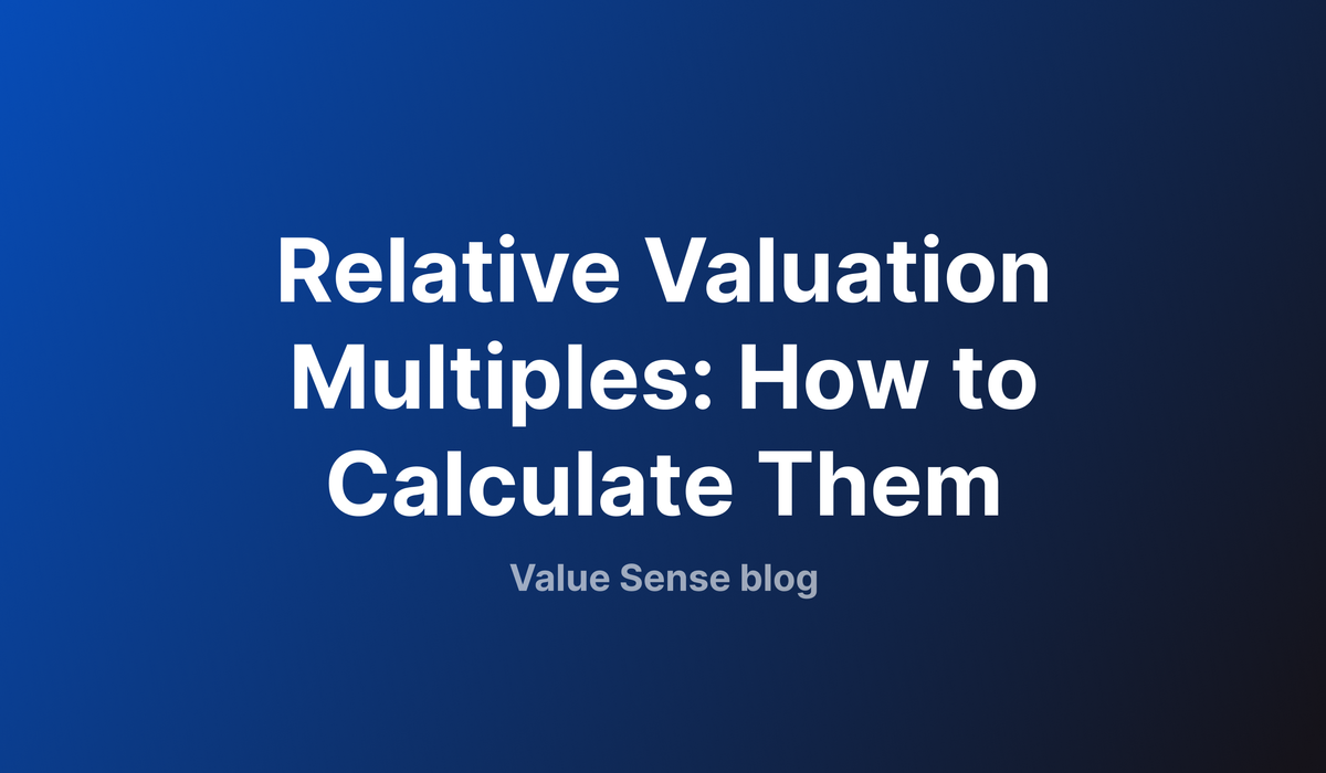 Relative Valuation Multiples: How to Calculate Them