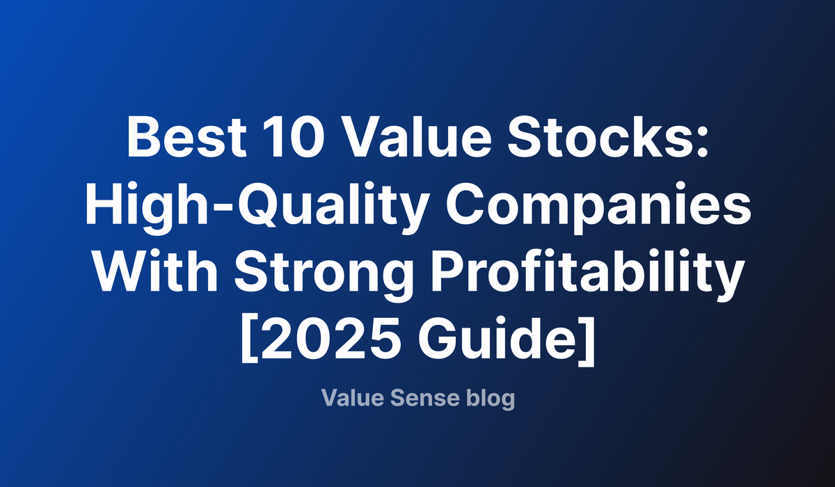 Best 10 Value Stocks: High-Quality Companies With Strong Profitability [2025 Guide]