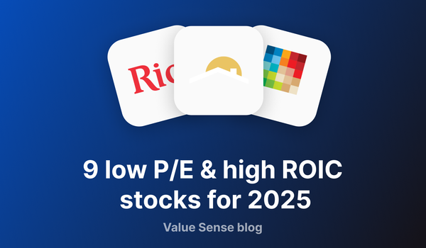 9 low P/E & high ROIC stocks for 2025 - valuesense.io